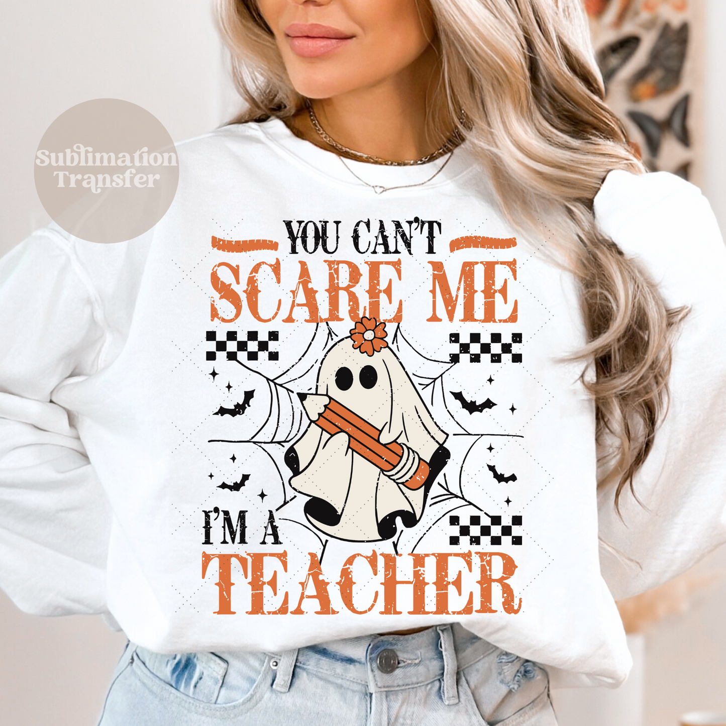 You can't scare me I'm a teacher | Sublimation transfer